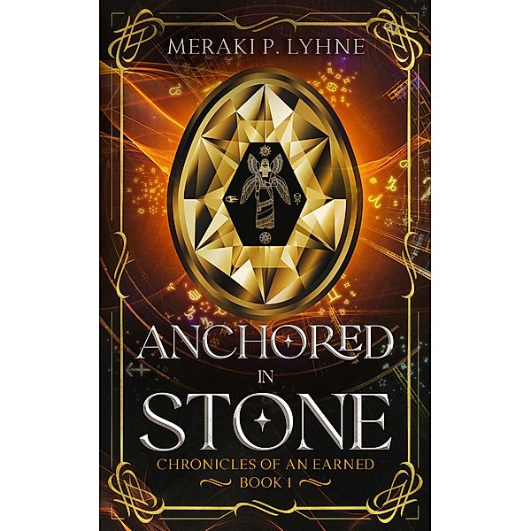 Anchored in Stone (Chronicles of an Earned, #1) / Chronicles of an Earned, Meraki P. Lyhne