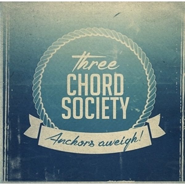 Anchors Aweigh !, Three Chord Society