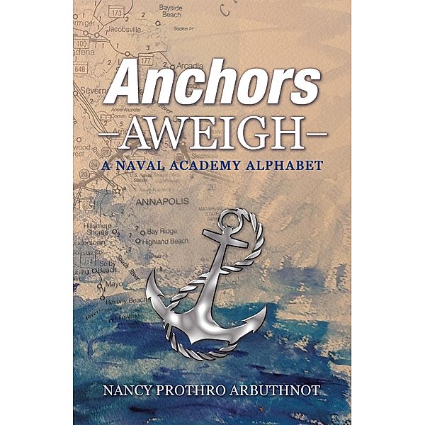 Anchors Aweigh A Naval Academy Alphabet, Nancy Prothro Arbuthnot