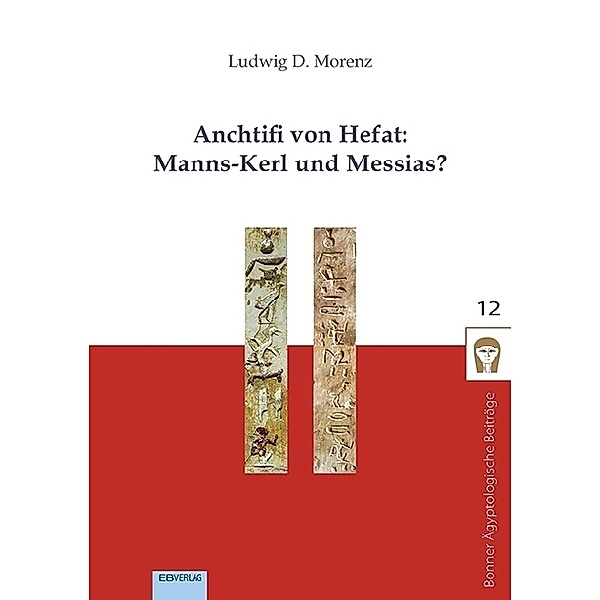 Anchtifi von Hefat: Manns-Kerl und Messias?, Ludwig D. Morenz