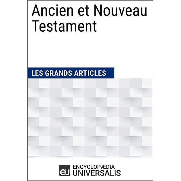 Ancien et Nouveau Testament, Encyclopaedia Universalis, Les Grands Articles