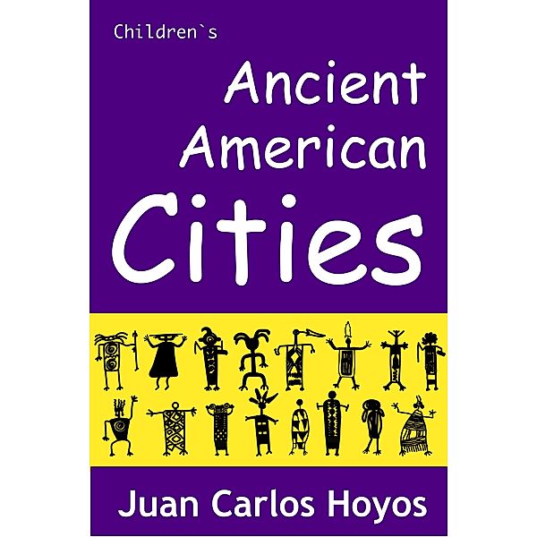 Ancient American Cities, Juan Carlos Hoyos