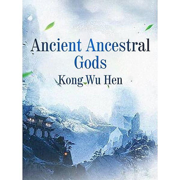 Ancient Ancestral Gods, Kong WuHeng
