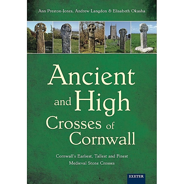 Ancient and High Crosses of Cornwall, Ann Preston-Jones, Andrew Langdon, Elisabeth Okasha
