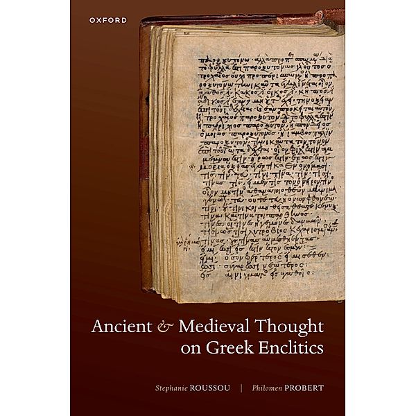 Ancient and Medieval Thought on Greek Enclitics, Stephanie Roussou, Philomen Probert