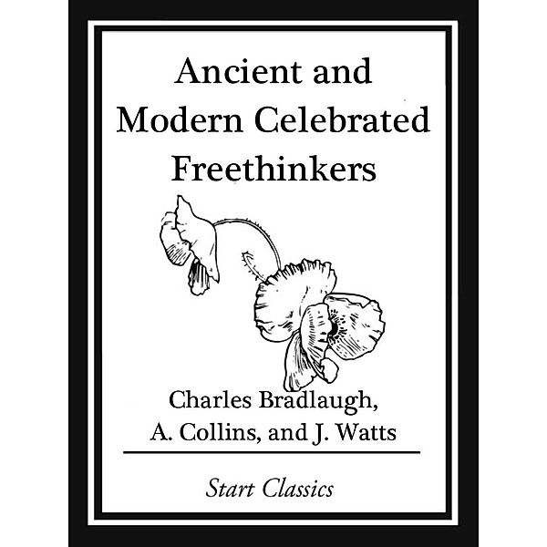 Ancient and Modern Celebrated Freethinkers, Charles Bradlaugh, J. Watts