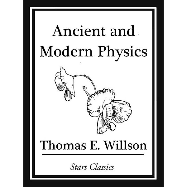 Ancient and Modern Physics, Thomas E. Willson