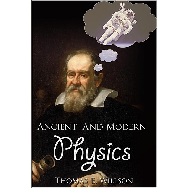 Ancient and Modern Physics, Thomas E. Willson