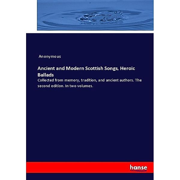 Ancient and Modern Scottish Songs, Heroic Ballads, James Payn