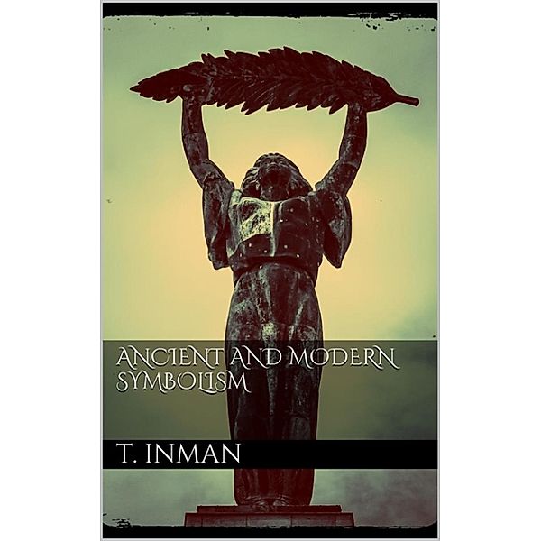 Ancient and Modern Symbolism, Thomas Inman