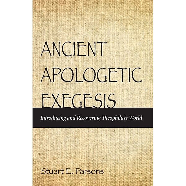 Ancient Apologetic Exegesis, Stuart Parsons