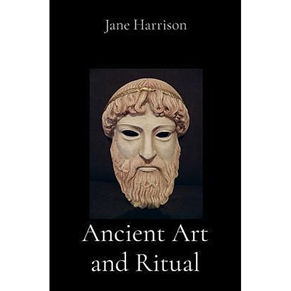 Ancient Art and Ritual, Jane Ellen Harrison