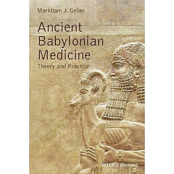 Ancient Babylonian Medicine, Markham J. Geller