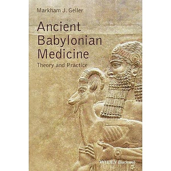 Ancient Babylonian Medicine / Ancient Cultures, Markham J. Geller