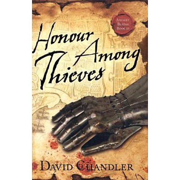 Ancient Blades Trilogy / Book 3 / Honour Among Thieves, David Chandler