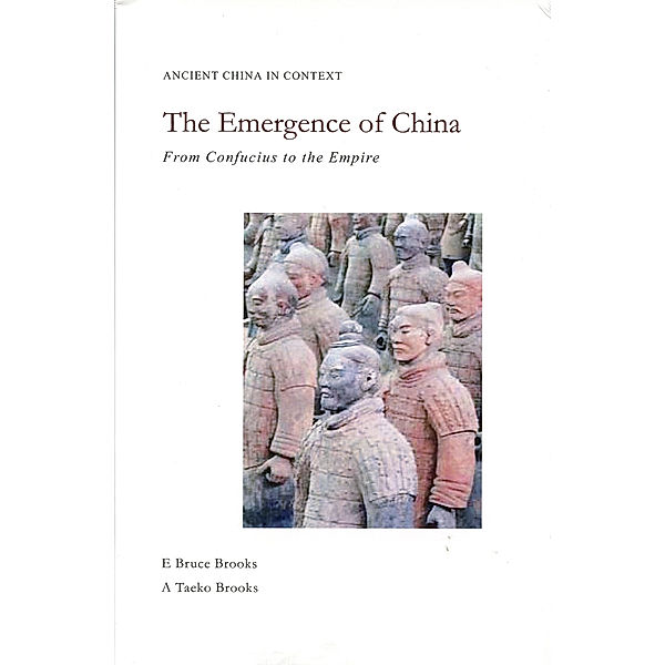 Ancient China in Context: The Emergence of China, A. Taeko Brooks, E. Bruce Brooks