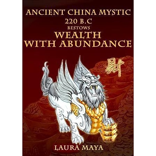 Ancient China Mystic 220 B.C Bestows Wealth with Abundance, Laura Maya