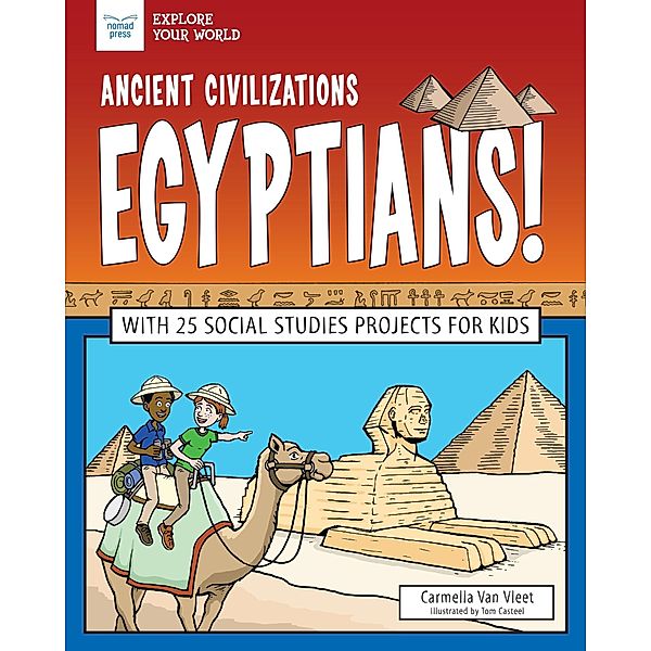 Ancient Civilizations: Egyptians! / Explore Your World, Carmella Van Vleet