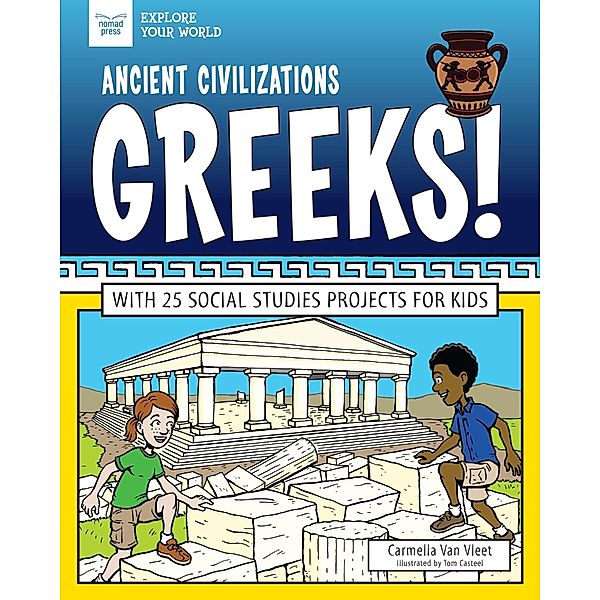 Ancient Civilizations: Greeks! / Explore Your World, Carmella Van Vleet