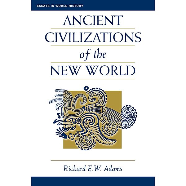 Ancient Civilizations Of The New World, Richard Ew Adams