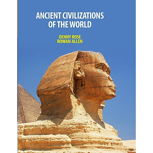 Ancient Civilizations of the World, Denny Rose & Rowan Allen