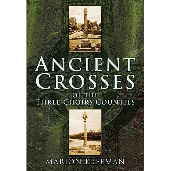 Ancient Crosses of the Three Choirs Counties, Marion Freeman