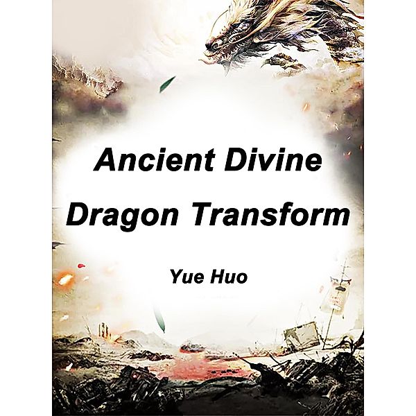 Ancient Divine Dragon Transform, Yue Huo