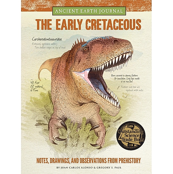 Ancient Earth Journal: The Early Cretaceous / Ancient Earth Journal, Juan Carlos Alonso, Gregory S. Paul