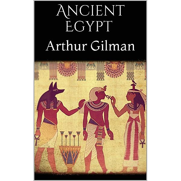 Ancient Egypt, Arthur Gilman