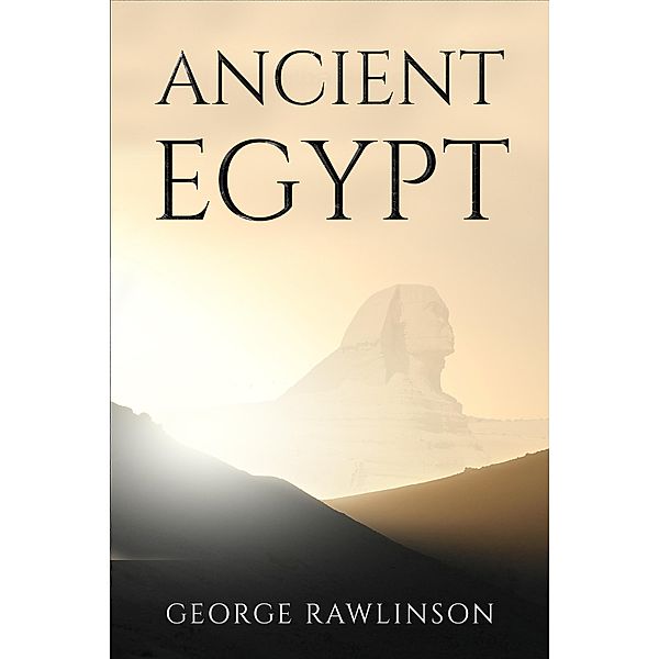 Ancient Egypt / Antiquarius, George Rawlinson