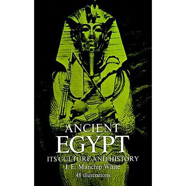 Ancient Egypt / Egypt, J. E. Manchip White
