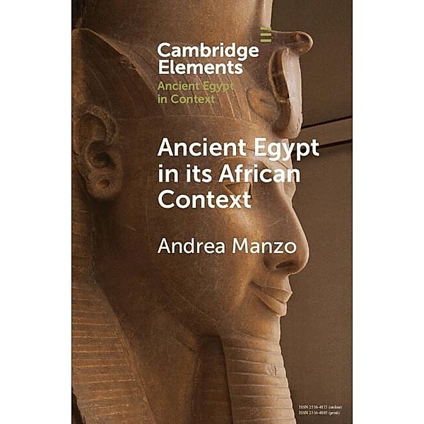 Ancient Egypt in its African Context / Elements in Ancient Egypt in Context, Andrea Manzo