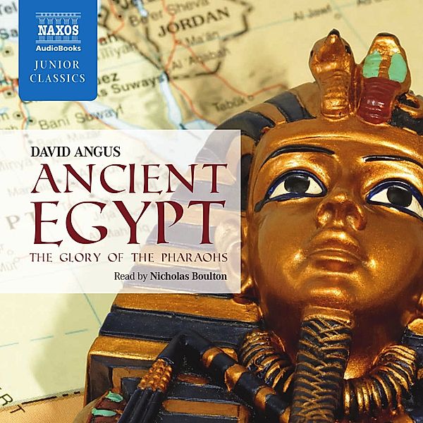 Ancient Egypt - The Glory of the Pharaohs, David Angus