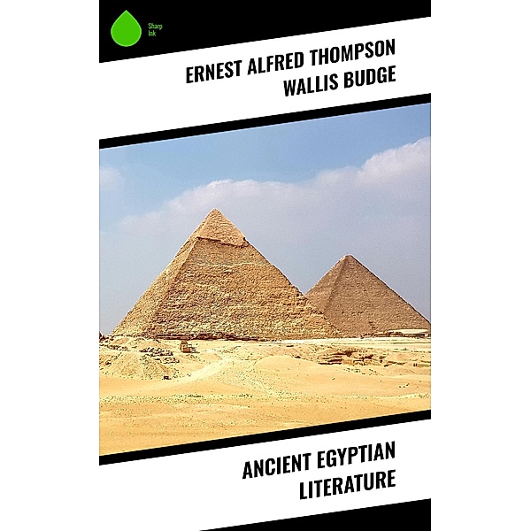 Ancient Egyptian Literature, Ernest Alfred Thompson Wallis Budge