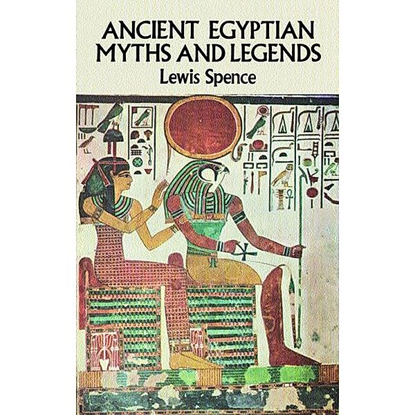 Ancient Egyptian Myths and Legends / Egypt, LEWIS SPENCE