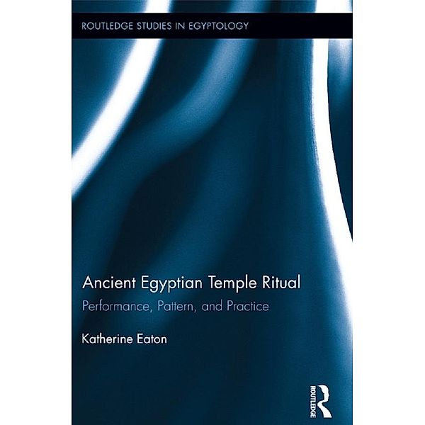 Ancient Egyptian Temple Ritual, Katherine Eaton