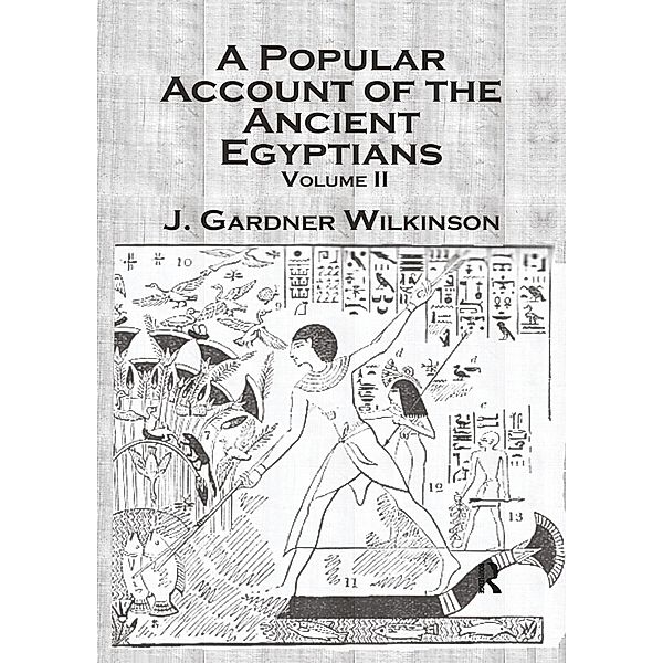 Ancient Egyptians (2 Vols), J. Gardner Wilkinson