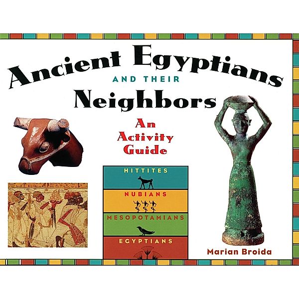 Ancient Egyptians and Their Neighbors / Chicago Review Press, Marian Broida