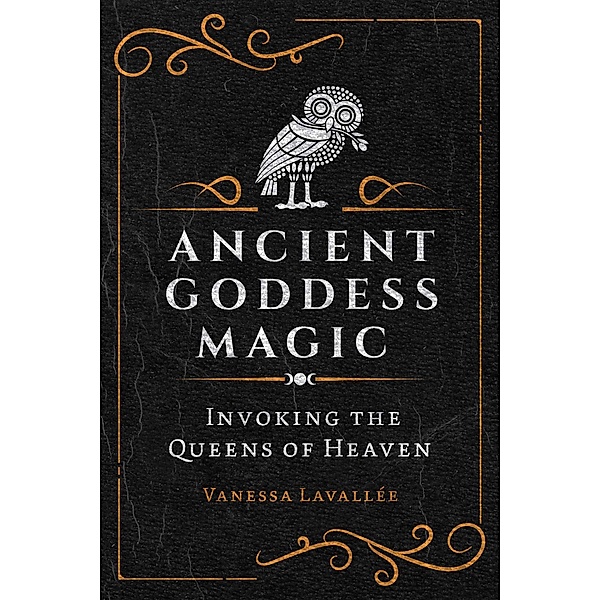 Ancient Goddess Magic, Vanessa Lavallée