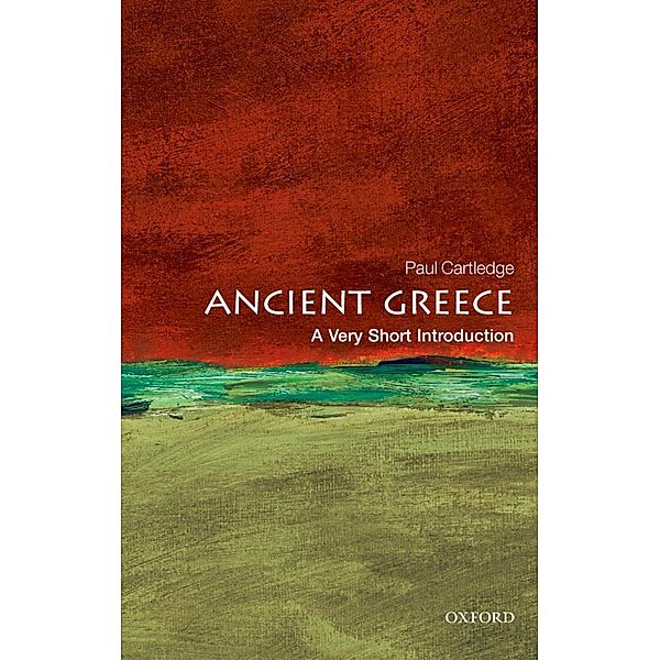 Ancient Greece: A Very Short Introduction / Very Short Introductions, Paul Cartledge