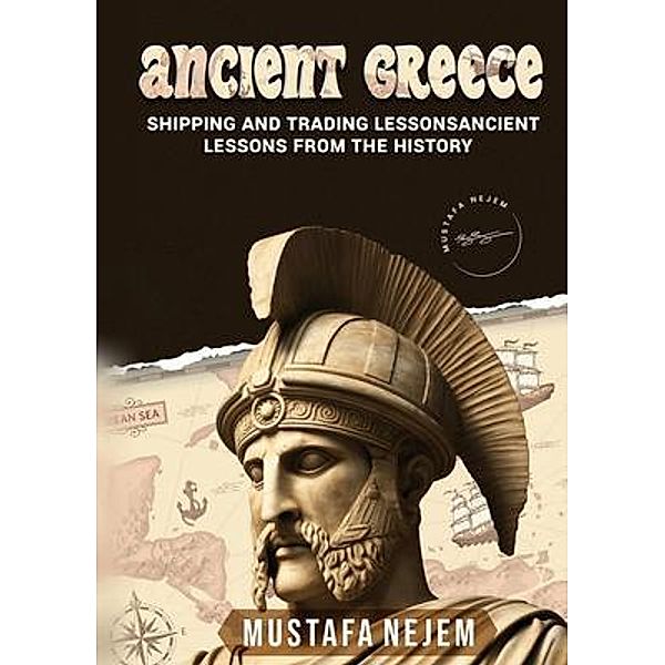 Ancient Greece: Shipping and Trading Lessons from History, Mustafa Nejem