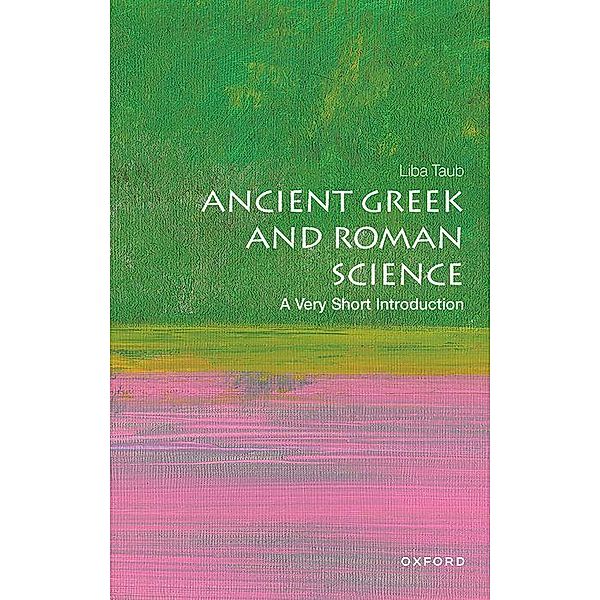 Ancient Greek and Roman Science: A Very Short Introduction, Liba Taub