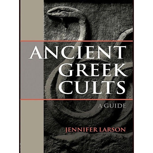 Ancient Greek Cults, Jennifer Larson
