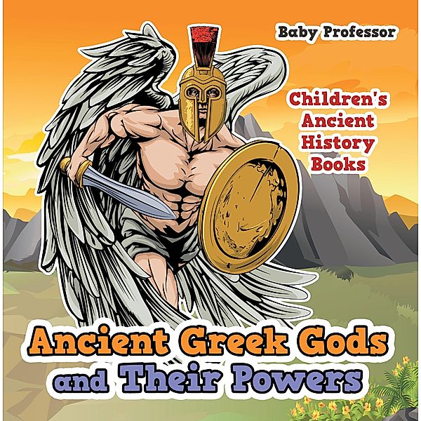 Ancient Greek Gods and Their Powers-Children's Ancient History Books / Baby Professor, Baby