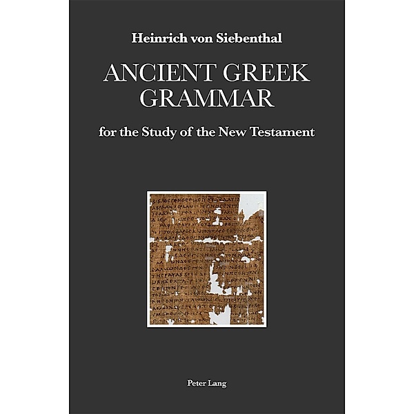 Ancient Greek Grammar for the Study of the New Testament, Heinrich von Siebenthal