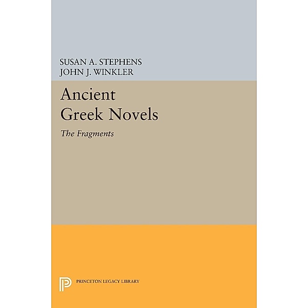 Ancient Greek Novels / Princeton Legacy Library Bd.254