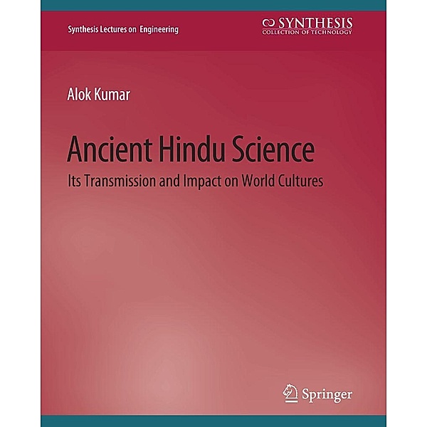 Ancient Hindu Science / Synthesis Lectures on Engineering, Science, and Technology, Alok Kumar