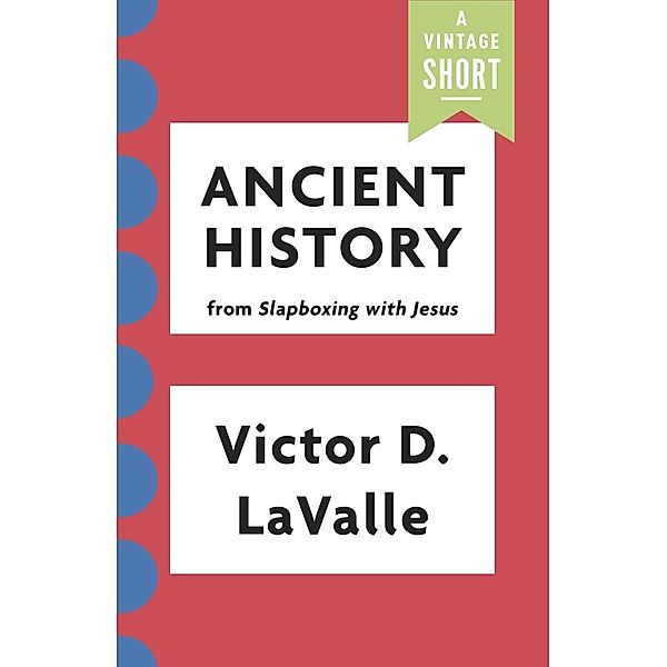 Ancient History / A Vintage Short, Victor LaValle