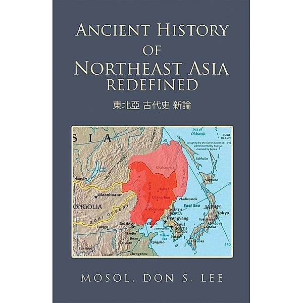 Ancient History of Northeast Asia Redefined, Don S. Lee