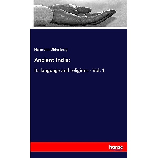 Ancient India:, Hermann Oldenberg